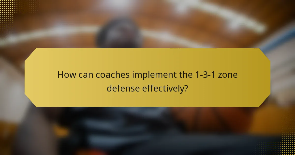 How can coaches implement the 1-3-1 zone defense effectively?