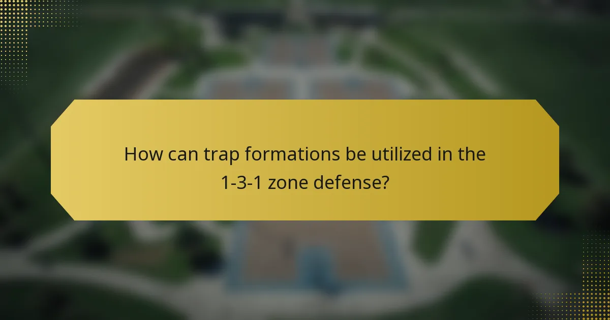 How can trap formations be utilized in the 1-3-1 zone defense?