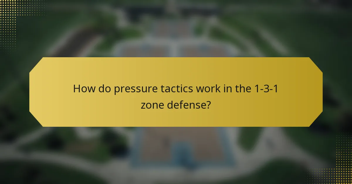 How do pressure tactics work in the 1-3-1 zone defense?