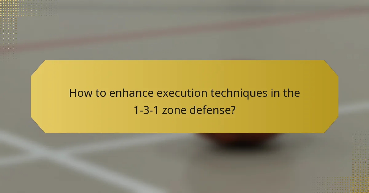 How to enhance execution techniques in the 1-3-1 zone defense?