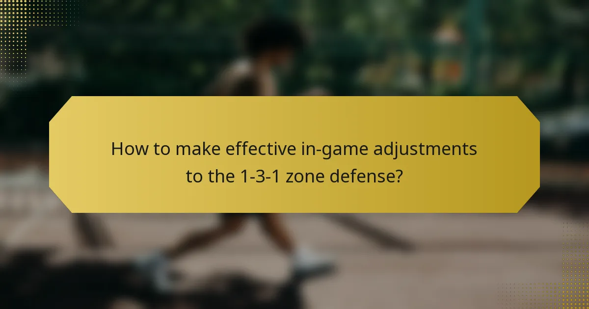 How to make effective in-game adjustments to the 1-3-1 zone defense?