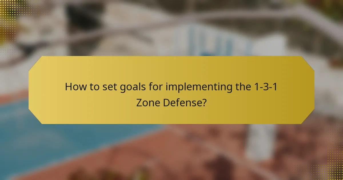 How to set goals for implementing the 1-3-1 Zone Defense?
