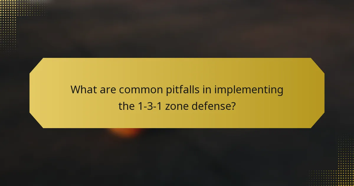 What are common pitfalls in implementing the 1-3-1 zone defense?