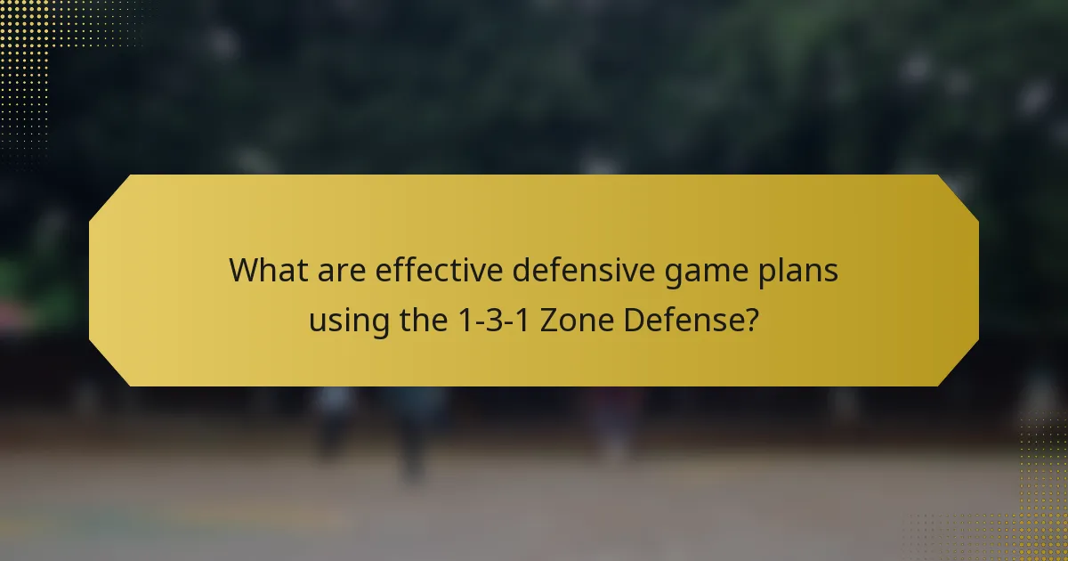 What are effective defensive game plans using the 1-3-1 Zone Defense?