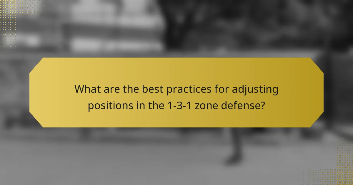 What are the best practices for adjusting positions in the 1-3-1 zone defense?