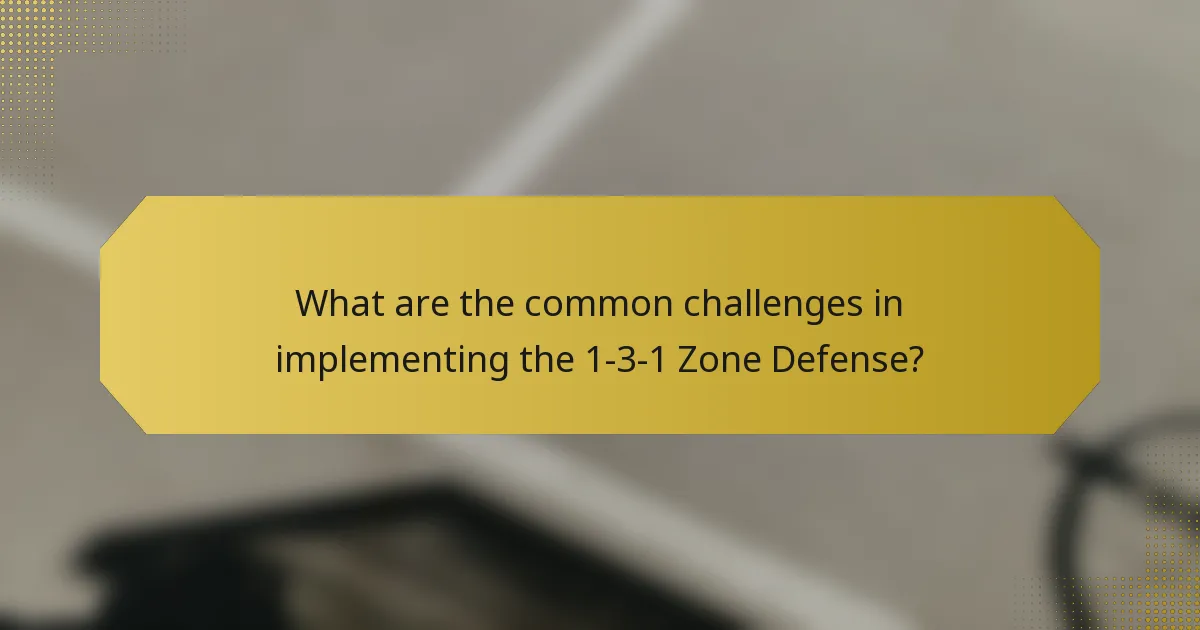 What are the common challenges in implementing the 1-3-1 Zone Defense?