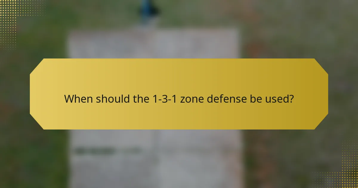 When should the 1-3-1 zone defense be used?